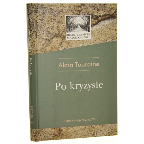 Po kryzysie Alain Touraine przekł. i posł. Marcin Frybes [autograf] [Biblioteka Myśli Socjologicznej / 2013]