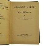 Skarby ziemi napisał Jurij Semionow z 2-go wyd. oryg. niem. przeł. L. Fokszański [Z Dziedziny Nauki i Techniki / 1939]