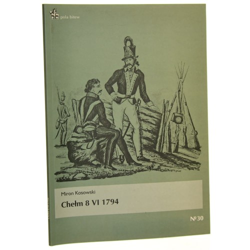 Chełm 8 VI 1794 Miron Kosowski [Pola Bitew / 2014]