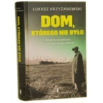 Dom, którego nie było powroty ocalałych do powojennego miasta Łukasz Krzyżanowski [Historia i Teraźniejszość / 2016]