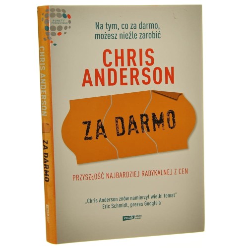 Za darmo przyszość najbardziej radykalnej z cen Chris Anderson tł. Magdalena Niemczuk-Kobosko [2011]
