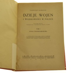 Dzieje wojen i wojskowości w Polsce T. I Epoka przedrozbiorowa Tadeusz Korzon [1923]