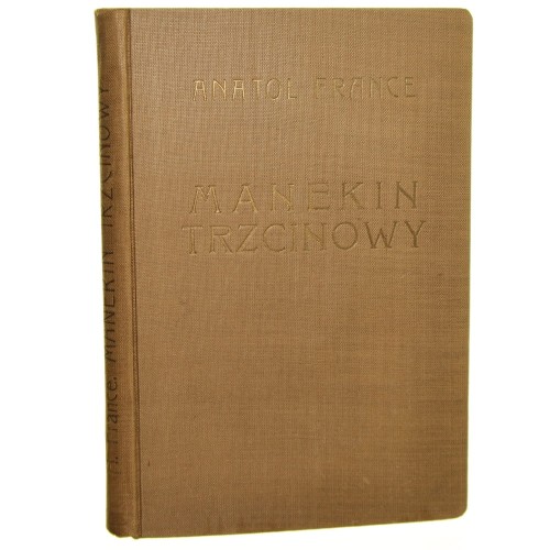 Manekin trzcinowy Anatol France wstęp Jana Parandowskiego przekł. Jana Stena [1931]
