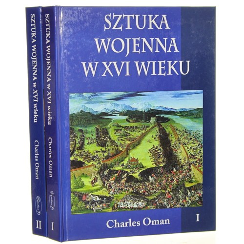 Sztuka wojenna w XVI wieku t. I-II Charles Oman [tł. Grzegorz Smółka] [2014]
