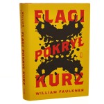 Flagi pokrył kurz William Faulkner przełożył i napisał posłowie Maciej Płaza [Współczesna Proza Światowa [2023]