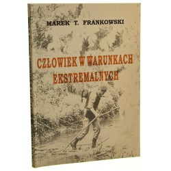 Człowiek w warunkach ekstremalnych (szkice z socjologii wojny i wojska) Marek T. Frankowski [AUTOGRAF / 2001]