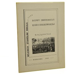 Bitwy Insurekcji Kościuszkowskiej 1794 Racławice Wojciech Stanisław Mikuła [1995] 