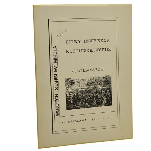 Bitwy Insurekcji Kościuszkowskiej 1794 Racławice Wojciech Stanisław Mikuła [1995]
