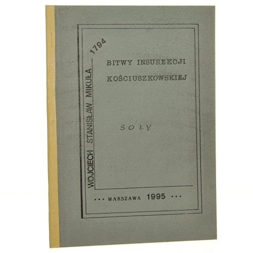 Bitwy Insurekcji Kościuszkowskiej 1794 Soły Wojciech Stanisław Mikuła [1995]