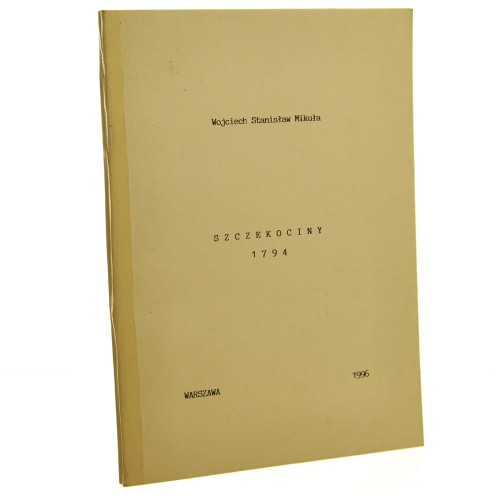 Bitwy Insurekcji Kościuszkowskiej 1794 Szczekociny Bitwa i sztuka wojowania armii powstańczej Wojciech Stanisław Mikuła [1996]