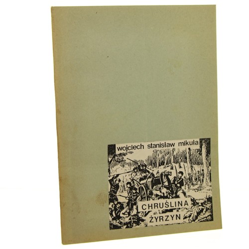 Chruślina Żyrzyn Z dziejów walk 1863 r. Wojciech Stanisław Mikuła [1994]