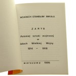 Zarys polskiej sztuki wojennej w latach Wielkiej Wojny 1914-1918 Wojciech Stanisław Mikuła [1995]