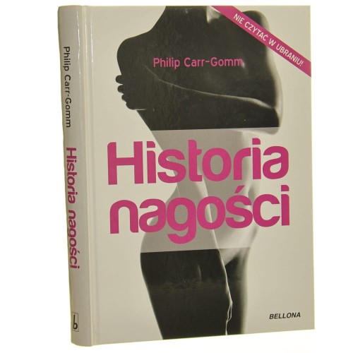 Historia nagości Philip Carr-Gomm przeł. z ang. Agnieszka Wyszogrodzka-Gaik [2010]