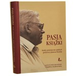 Pasja książki studia poświęcone pamięci profesora Janusza Dunina praca zbiorowa pod red. Jacka Ladoruckiego i Magdaleny Rzadkowolskiej [2009]