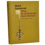 Wstęp do socjologicznej teorii własności Michał Kaczmarczyk [2006]