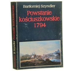 Powstanie kościuszkowskie 1794 Szyndler Bartłomiej [1994]