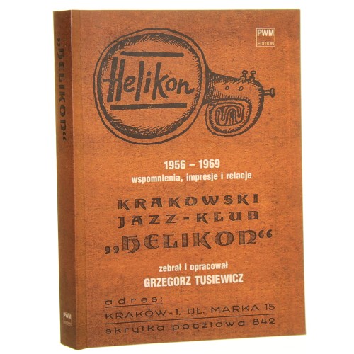 Krakowski Jazz - Klub "Helikon" 1956-1969 wspomnienia, impresje i relacje zebrał i oprac. Grzegorz Tusiewicz [2006]