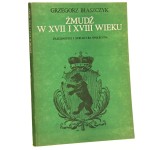 Żmudź w XVII i XVIII wieku zaludnienie i struktura społeczna Grzegorz Błaszczyk [1985]