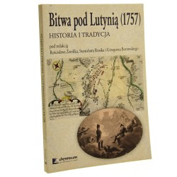 Bitwa pod Lutynią (1757) historia i tradycja pod red. Rościsława Żerelika, Stanisława Rosika i Grzegorza Borowskiego [2010]