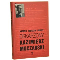 Oskarżony Kazimierz Moczarski Andrzej Krzysztof Kunert przedm. Władysław Bartoszewski [2006]