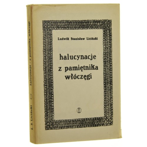 Halucynacje Z pamiętnika włóczęgi Ludwik Stanisław Liciński [1978]