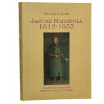 Janusz Radziwiłł 1612-1655 wojewoda wileński, hetman wielki litewski Henryk Wisner [2000]