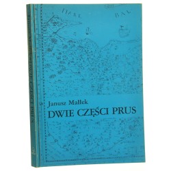 Dwie części Prus Studia z dziejów Prus Książęcych i Prus Królewskich w XVI i XVII wieku Janusz Małłek [1987]