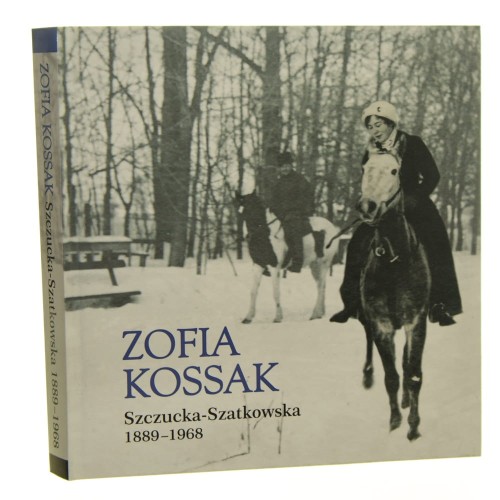 Zofia Kossak Szczucka-Szatkowska 1889-1968 [tekst Bogumiła Bittner-Burkot, Anna Fenby Taylor] [2016]