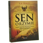 Sen o Rzymie Potężne imperium Oktawiana Augusta podbija tereny Hiszpanii X. R. Trigo [2015]