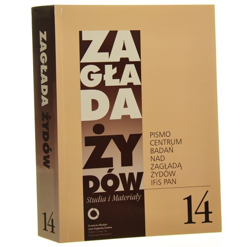 Zagłada Żydów Studia i Materiały nr 14 / 2018 Dariusz Libionka, Barbara Engelking, Jan Grabowski et al.