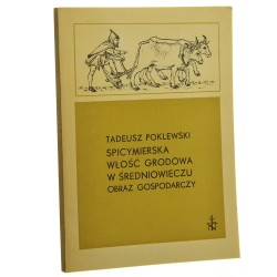 Spicymierska włość grodowa w średniowieczu obraz gospodarczy Tadeusz Poklewski [1975]