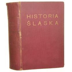 Historja Śląska od najdawniejszych czasów do roku 1400 t. III oprac. Wł. Semkowicz [et al.] pod red. Stanisława Kutrzeby [z księgozbioru prof. Aleksandra Gieysztora / 1936]