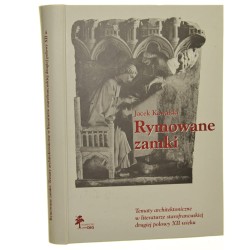 Rymowane zamki Tematy architektoniczne w literaturze starofrancuskiej drugiej połowy XII wieku Kowalski Jacek [2001]