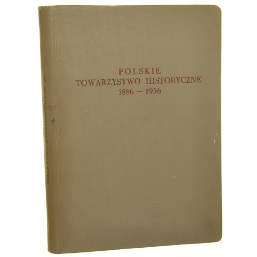 Polskie Towarzystwo Historyczne (1886-1956) red. Tadeusz Manteuffel, Marian Serejski [1958]