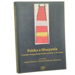 Polska a Hiszpania Z dziejów koegzystencji dwóch narodów w XX wieku pod red. Marka Białokura i Patrycji Jakóbczyk-Adamczyk [aut. Arkadiusz Adamczyk et al.] [2012]