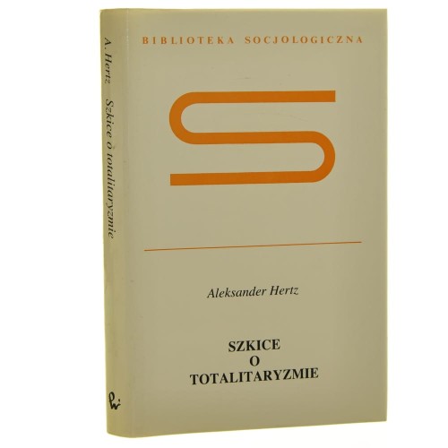 Szkice o totalitaryzmie Aleksander Hertz [Biblioteka Socjologiczna / 1994]