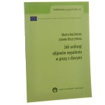 Jak uniknąć objawów wypalenia w pracy z chorymi Marta Anczewska, Joanna Roszczyńska [Biblioteka Psychiatry / 2004]