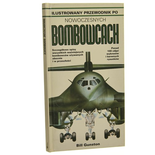 Ilustrowany przewodnik po nowoczesnych bombowcach Bill Gunston przeł. [z ang.] Andrzej Gałązka [2000]