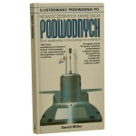 Ilustrowany przewodnik po nowoczesnych okrętach podwodnych broń podwodna, która panuje na oceanach David Miller przeł. Andrzej Gałązka [1998]