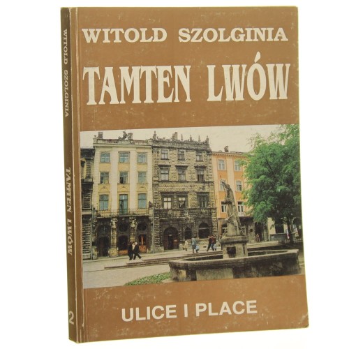 Ulice i place Witold Szolginia [Tamten Lwów / AUTOGRAF / 1993]