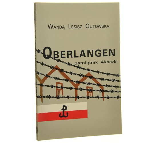 Stalag VI. C Oberlangen, 1944-1945 pamiętnik Akaczki Wanda Gutowska-Lesisz [1989]