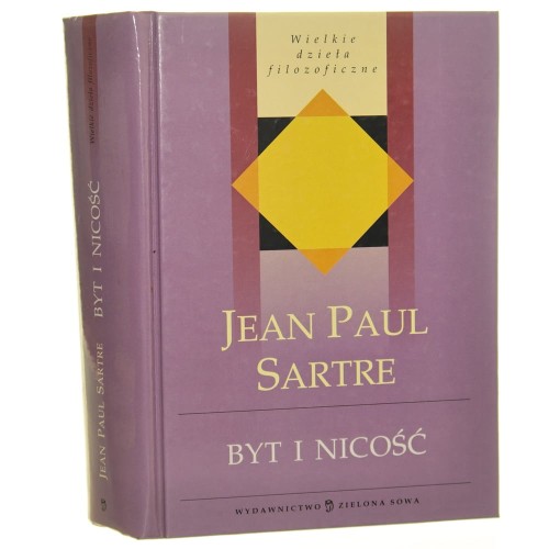Byt i nicość Zarys ontologii fenomenologicznej Jean-Paul Sartre [Wielkie Dzieła Filozoficzne / 2007]