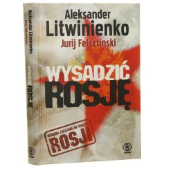 Wysadzić Rosję Litwinienko Aleksander Felsztinski Jurij [2007]