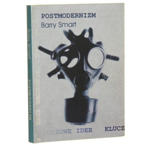 Postmodernizm Barry Smart przekł. Maciej Wasilewski [Kluczowe Idee / 1998]