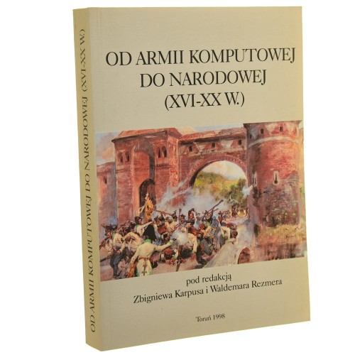 Od armii komputowej do narodowej (XVI-XX w.) red. Zbigniew Karpus, Waldemar Rezmer [1998]