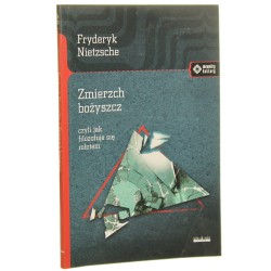 Zmierzch bożyszcz czyli Jak filozofuje się młotem Fryderyk Nietzsche przekład: Stanisław Wyrzykowski [Meandry Kultury / 2020]