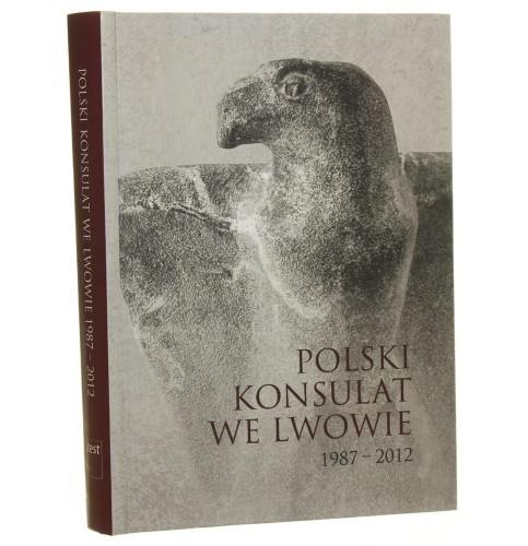 Polski konsulat we Lwowie 1987-2012 materiały zebrał i opracował Marcin Zieniewicz [2012]