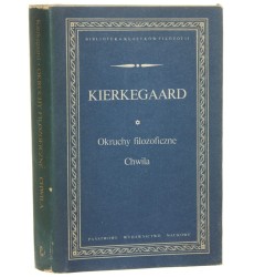 Okruchy filozoficzne Chwila Kirkegaard Soren [Biblioteka Klasyków Filozofii / 1988]