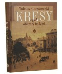 Kresy czyli Obszary tęsknot Tadeusz Chrzanowski [2013]
