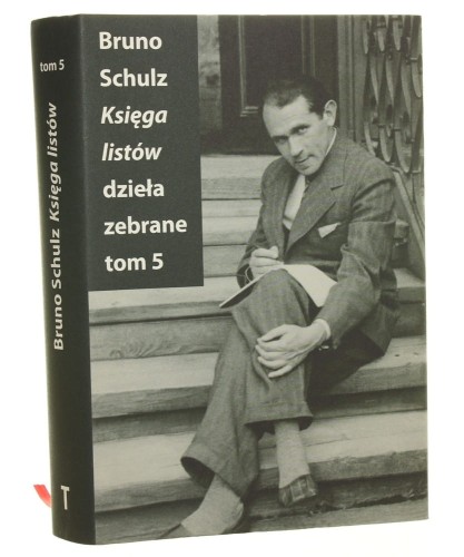 Księga listów Bruno Schulz zebr. i przygot. do dr. Jerzy Ficowski uzup. Stanisław Danecki [Dzieła Zebrane t. V / 2016]